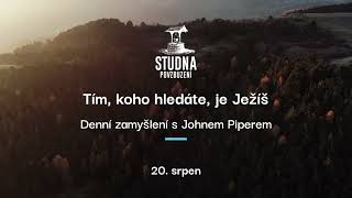 Tím, koho hledáte, je Ježíš - 20. srpen, denní zamyšlení s Johnem Piperem