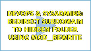 DevOps & SysAdmins: Redirect subdomain to hidden folder using mod_rewrite (2 Solutions!!)
