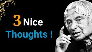 3 Nice Thoughts || Dr APJ Abdul Kalam Sir Quotes || Whatsapp Status Quotes || Spread Positivity