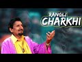 RANGLI CHARKHI || KULDEEP MANAK X G.SIDHU MUSIC