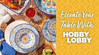 Elevate Your Table With Hobby Lobby®