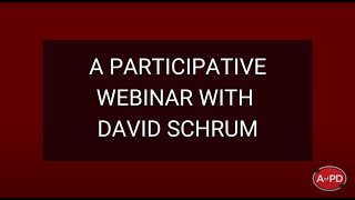 A Participative Webinar with David Schrum