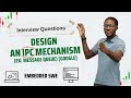 Design an IPC mechanism | Embedded SWE | Interview Question Discussion #interviewkickstart #faang