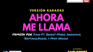 Ahora me llama Remix (Karaoke) - Juhn feat Miky Woodz, Bryant Myers, Anonimus, Brytiago & Noriel