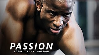 PASSION - Best Motivational Speech Video (Featuring Eddie "Truck" Gordon)