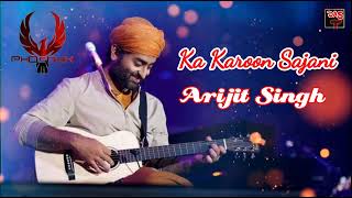 Ka Karoon Sajani | Arijit Singh | Phoenyx