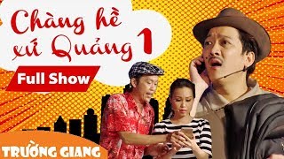 Fullshow Liveshow Trường Giang 1 - Chàng Hề Xứ Quảng