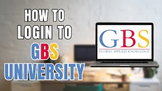 How to Login to GBS University?