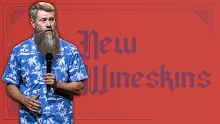 Real Life | Parables: New Wineskins | Pastor Justin Miller