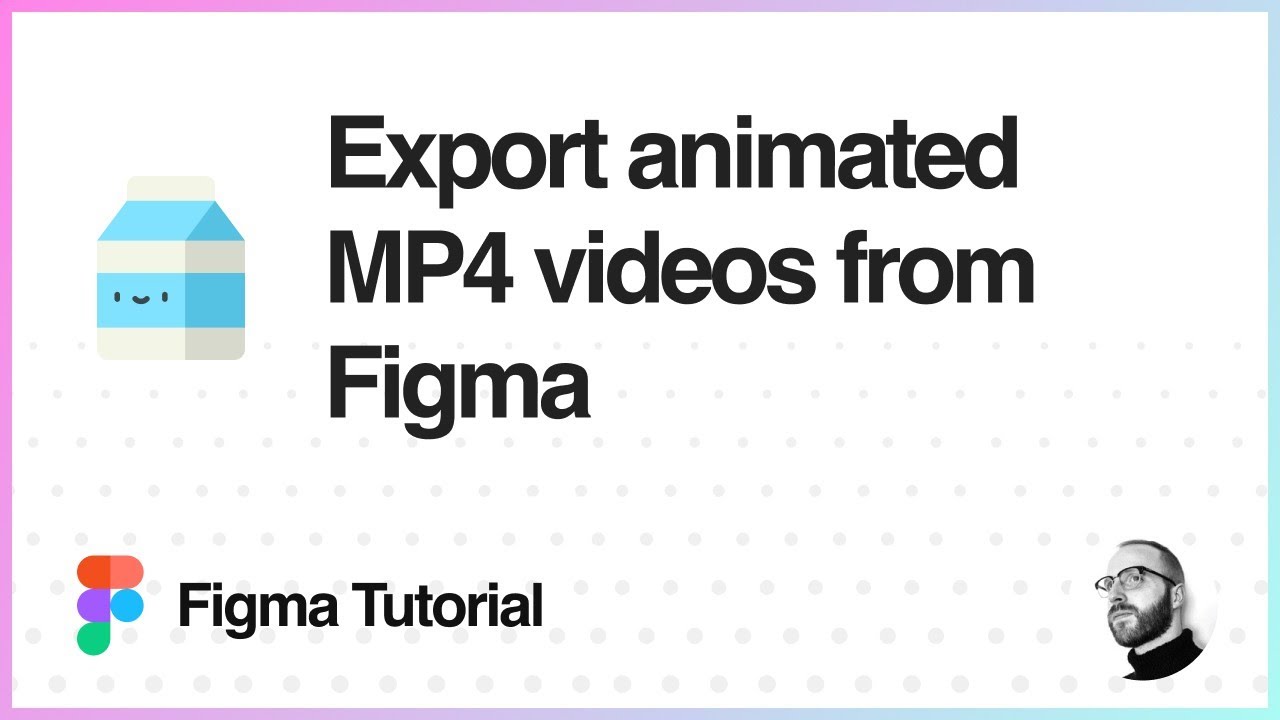 Figma Tutorial Export Animated Mp4 Videos From Figma Youtube