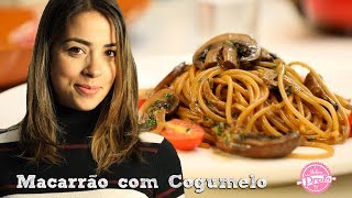 Macarrão com Cogumelo - O Melhor Prato