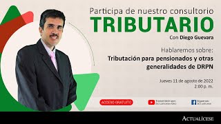 Consultorio tributario sobre tributación para pensionados  y otros con el Dr. Diego Guevara