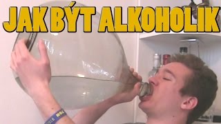 JAK BÝT ALKOHOLIK (By Marley)