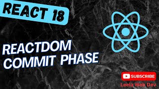 46. Commit phase in the React DOM. How Updated DOM paints into the Browser - React18