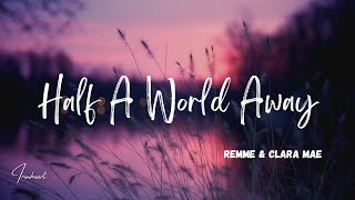 Remme \u0026 Clara Mae - Half A World Away (Lyrics)