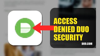 How To Fix Access Denied On Duo Security 2026 (QUICK FIX)
