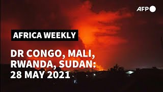 Africa Weekly : Volcano eruption in DRC, new military shake-up in Mali | AFP