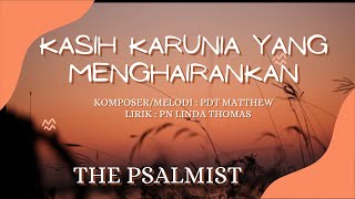 KASIH KARUNIA YANG MENGHAIRANKAN - COVER BY THE PSALMIST (TJC INFERIOR ZONE)