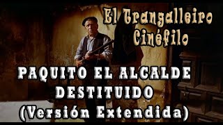 PAQUITO EL ALCALDE DESTITUIDO (VERSIÓN EXTENDIDA) (El turismo es un gran invento - 5ª Parte)