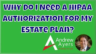 Why Do I Need a HIPAA Authorization for My Estate Plan?