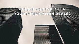 Do You Invest In Your Apartment Syndication Deals? | Apartment Syndication Tips