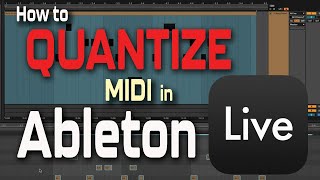 How to Quantize MIDI in Ableton