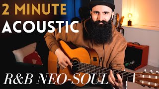 2 Minute ACOUSTIC R&B Neo-Soul Chord Progression (R&B NEO SOUL Guitar Lesson)