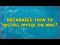 Databases: How to install mysql on mac? (3 Solutions!!)