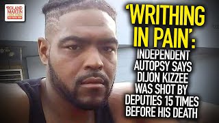 'Writhing In Pain': Independent Autopsy Says Dijon Kizzee Was Shot By Deputies 15 Times Before Death