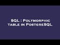SQL : Polymorphic table in PostgreSQL