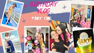 Birthday Vlog ft Helly Shah | Tanya's 25th Birthday | Part One | Sharma Sisters | Tanya | Kritika