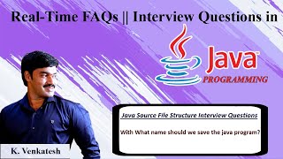 3. Java Source File Structure | With what name should i save java program |Interview/Technical Ques