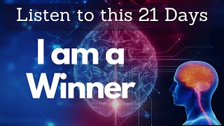 I am a Winner Affirmation | Listen to this everyday for 21 days