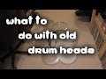 DRUM HEAD HACKS