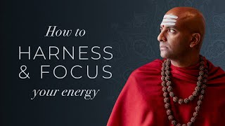 How to Harness & Focus your Energy