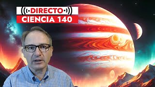 Directo Ciencia 140 🟥 Novedades sobre la EXPLORACIÓN del COSMOS