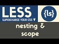 Nesting & Scope | Less | Tutorial 7
