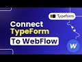 How to Connect TypeForm to Webflow (Easily)