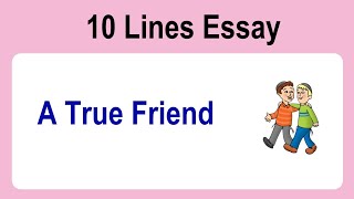 10 Lines on A True Friend || Essay on True Friend in English || A True Friend Essay Writing