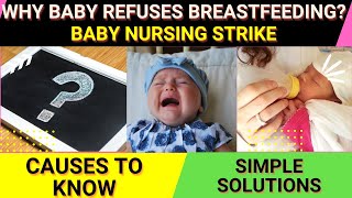 WHY BABY REFUSES BREASTFEEDING?? BABY NURSING STRIKE  - FIND OUT CAUSES AND SIMPLE SOLUTIONS.