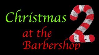 Christmas at the Barbershop 2!