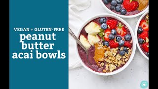 Peanut Butter Acai Bowls (Vegan + Gluten-Free)