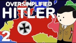 Hitler OverSimplified Part 2 (Reupload)