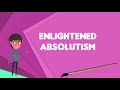 what is enlightened absolutism explain enlightened absolutism define enlightened absolutism