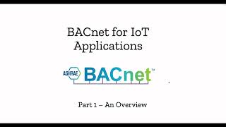 Part 1 - Using BACnet for IoT Applications