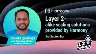 #L2Show talks to Harmony: L2- like scaling solutions, bridges \u0026 blockchain interoperability