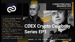 CDEX Crypto Celebrity Series Ep1 - Binance CZ