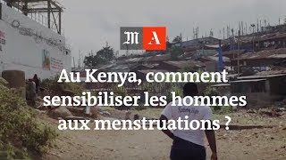 Au Kenya, comment sensibiliser les hommes aux menstruations ?