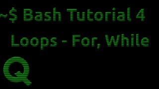 Bash Tutorial 4: Loops - For While Until