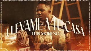 Llévame a Tu Casa - Luis Moreno (Video oficial)